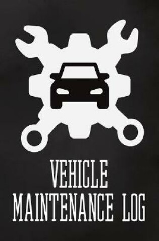 Cover of Vehicle Maintenance Log