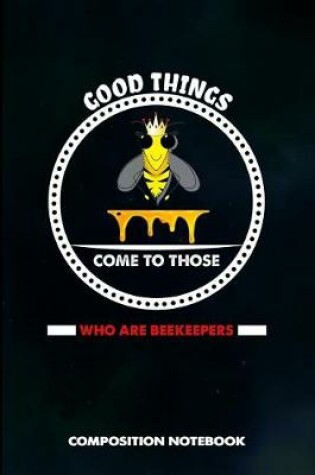 Cover of Good Things Come to Those Who Are Beekeepers