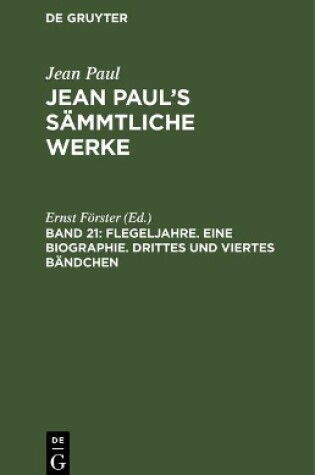 Cover of Jean Paul's Sammtliche Werke, Band 21, Flegeljahre. Eine Biographie. Drittes und viertes Bandchen