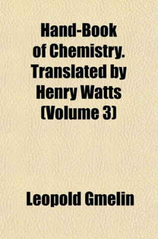 Cover of Hand-Book of Chemistry. Translated by Henry Watts (Volume 3)