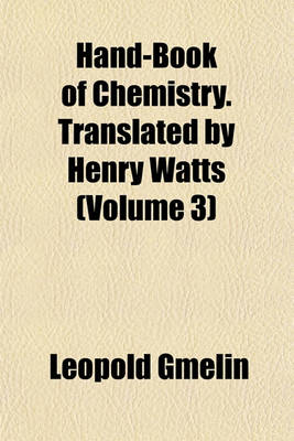 Book cover for Hand-Book of Chemistry. Translated by Henry Watts (Volume 3)