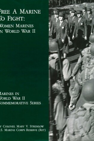 Cover of Free a Marine to Fight: Women Marines in World War II