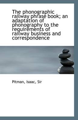 Book cover for The Phonographic Railway Phrase Book; An Adaptation of Phonography to the Requirements of Railway Bu