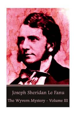 Book cover for Joseph Sheridan Le Fanu - The Wyvern Mystery - Volume III