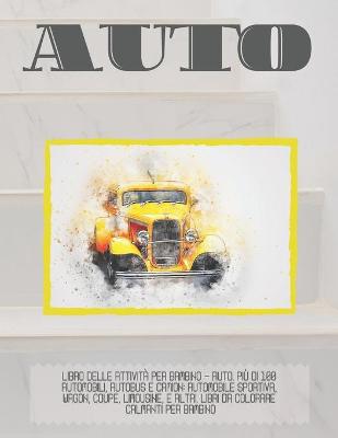 Book cover for Libro delle attivita per bambino - Auto. Piu di 100 automobili, autobus e camion