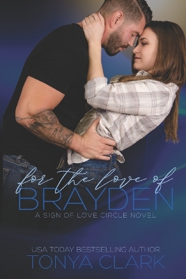 Book cover for For the Love of Brayden (A Sign of Love Circle Novel)