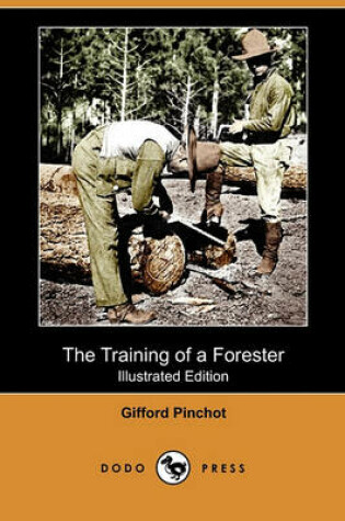 Cover of The Training of a Forester (Illustrated Edition) (Dodo Press)