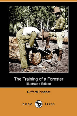 Book cover for The Training of a Forester (Illustrated Edition) (Dodo Press)