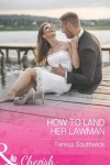 Book cover for How To Land Her Lawman