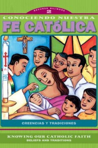 Cover of Conociendo Nuestra Fe Catolica 2er Nivel/Knowing Our Catholic Faith Level 2