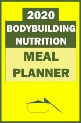 Cover of 2020 Bodybuilding Nutrition Meal Planner