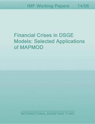 Book cover for Financial Crises in Dsge Models: Selected Applications of Mapmod