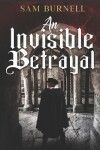 Book cover for An Invisible Betrayal