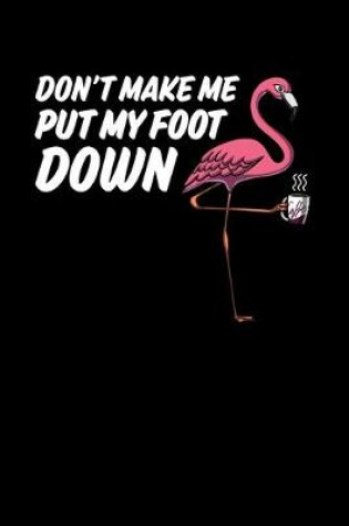 Cover of Don't Make Me Put My Foot Down