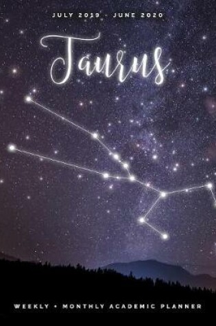 Cover of Taurus July 2019 - June 2020 Weekly + Monthly Academic Planner
