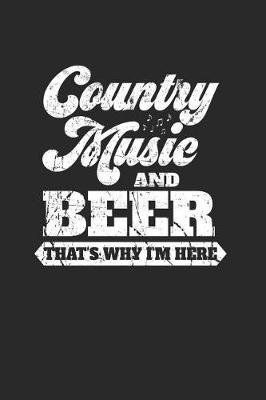Book cover for Country Music And Beer That's Why I'm Here