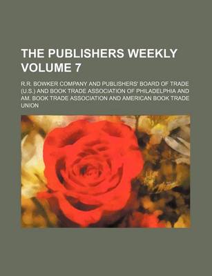 Book cover for The Publishers Weekly Volume 7