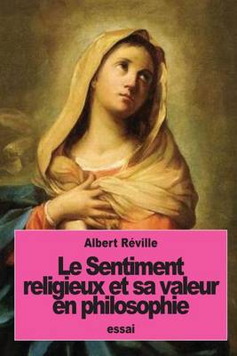 Book cover for Le Sentiment Religieux Et Sa Valeur En Philosophie