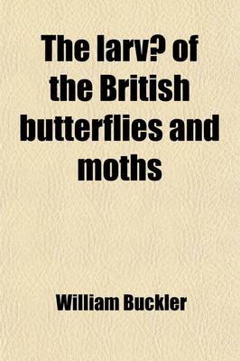 Book cover for The Larvae of the British Butterflies and Moths Volume 9