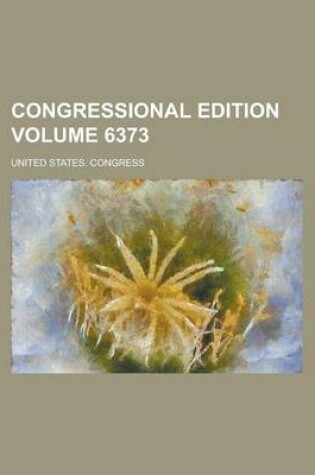 Cover of Congressional Edition Volume 6373