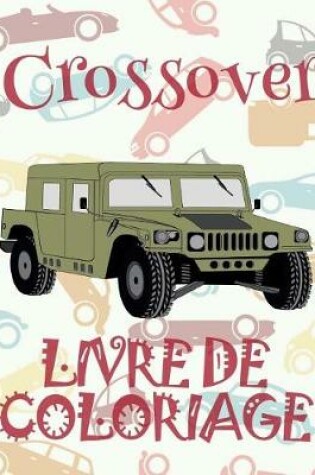 Cover of &#9996; Crossover &#9998; Voitures Livres de Coloriage pour adulte &#9998; Livre de Coloriage pour adulte &#9997; Livre de Coloriage adulte