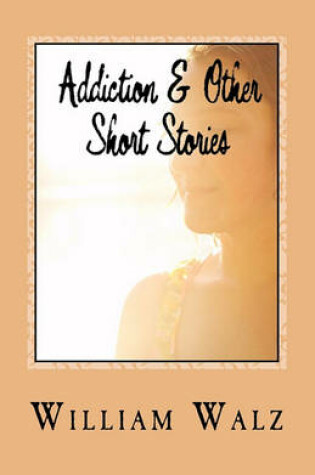 Cover of Addiction & Other Short Stories