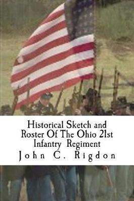 Book cover for Historical Sketch and Roster Of The Ohio 21st Infantry Regiment
