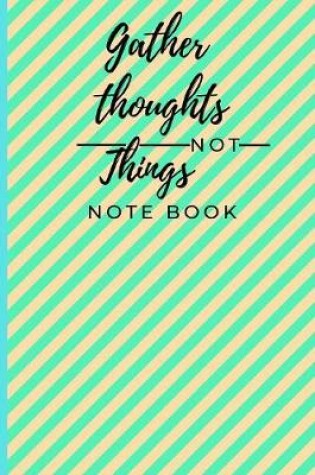 Cover of Gather thoughts not things notebook