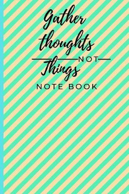 Book cover for Gather thoughts not things notebook