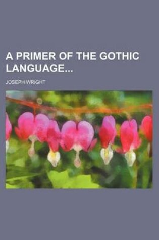 Cover of A Primer of the Gothic Language