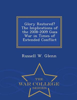 Book cover for Glory Restored? the Implications of the 2008-2009 Gaza War in Times of Extended Conflict - War College Series