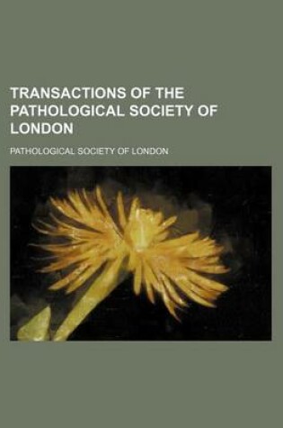 Cover of Transactions of the Pathological Society of London (Volume 45)