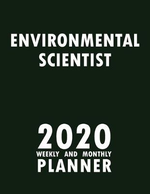 Book cover for Environmental Scientist 2020 Weekly and Monthly Planner