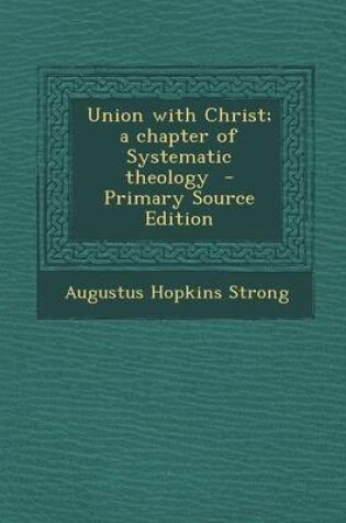 Cover of Union with Christ; A Chapter of Systematic Theology - Primary Source Edition