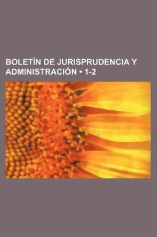 Cover of Boletin de Jurisprudencia y Administracion (1-2)