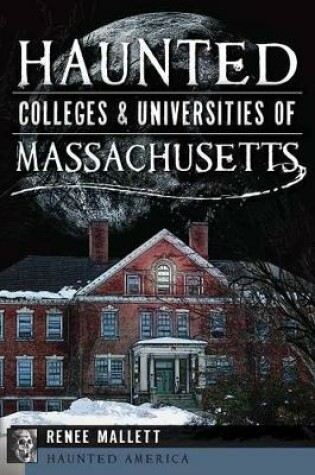 Cover of Haunted Colleges & Universities of Massachusetts