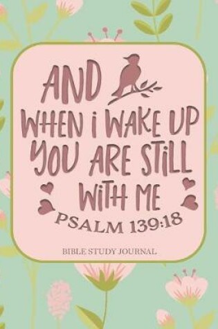 Cover of And When I Wake Up You Are Still With Me Psalm 139