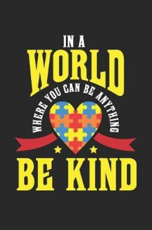 Cover of In a World where you can be anything BE KIND