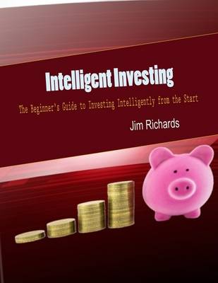 Book cover for Intelligent Investing: The Beginner's Guide to Investing Intelligently from the Start