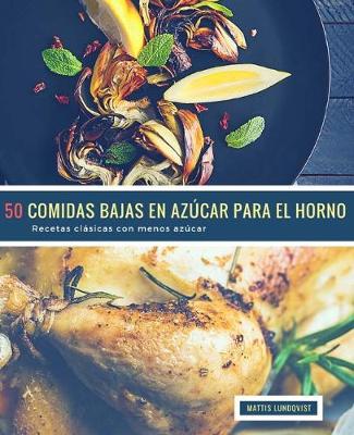 Cover of 50 Comidas Bajas en Azúcar para el Horno