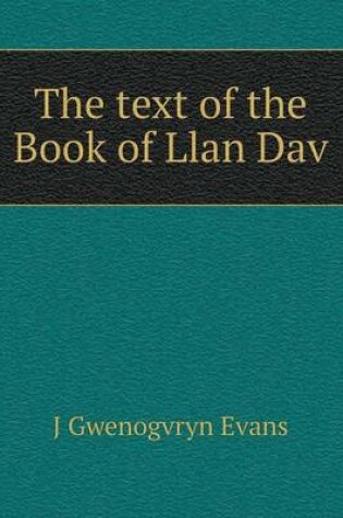 Cover of The text of the Book of Llan Dav