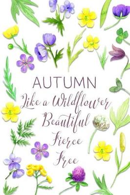 Book cover for Autumn Like a Wildflower Beautiful Fierce Free