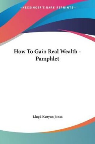 Cover of How To Gain Real Wealth - Pamphlet