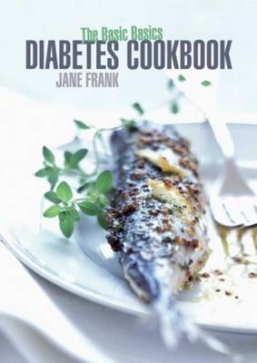 Book cover for The Basic Basics Diabetes Cookbook