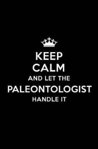 Cover of Keep Calm and Let the Paleontologist Handle It