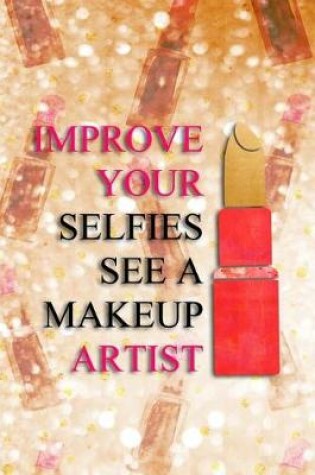 Cover of Improve Your Selfies See a Makeup Artist