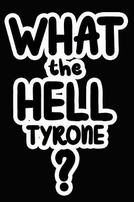 Book cover for What the Hell Tyrone?