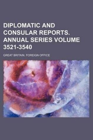 Cover of Diplomatic and Consular Reports. Annual Series Volume 3521-3540