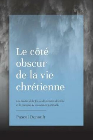 Cover of Le C t  Obscur de la Vie Chr tienne