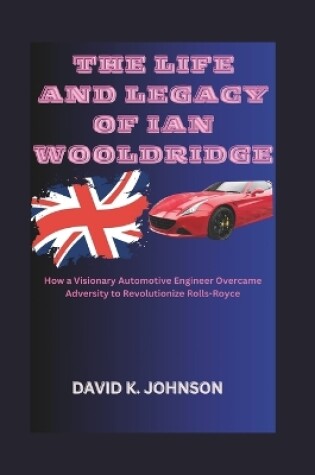 Cover of The Life and Legacy of Ian Wooldridge